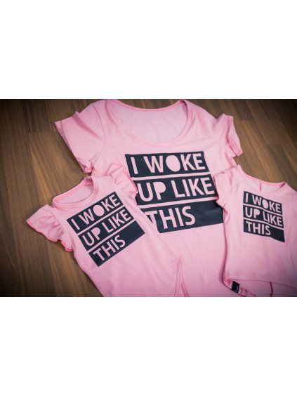 Triko I WOKE UP LIKE THIS Pink - Holčička ( krátký rukáv )